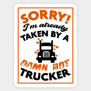 Sorry! I'm Already Taken By A Damn Hot Trucker (Orange & Black) Sticker